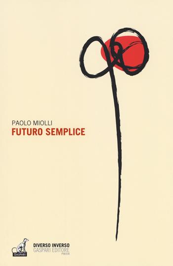 Futuro semplice - Paolo Miolli - Libro Gaspari 2019, Diverso inverso | Libraccio.it