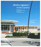 Dentro Lignano. Un percorso fra le architetture per le vacanze-Inside Lignano. Holiday Homes and Seaside Architecture. Ediz. a colori