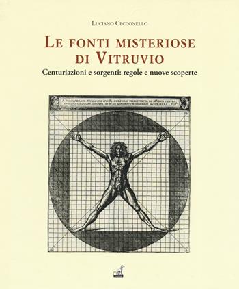 Le fonti misteriose di Vitruvio. Centuriazioni e sorgenti: regole e nuove scoperte - Luciano Cecconello - Libro Gaspari 2019 | Libraccio.it