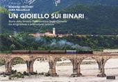 Un gioiello sui binari. Storia della ferrovia Pedemontana Sacile-Gemona tra emigrazione e promozione turistica