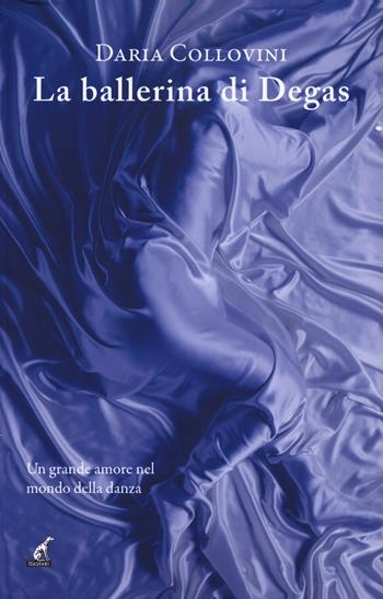 La ballerina di Degas - Daria Collovini - Libro Gaspari 2019, Narrativa | Libraccio.it