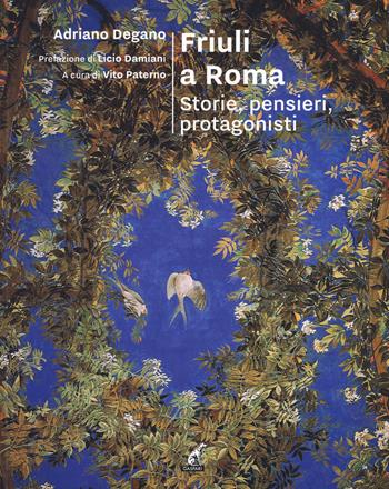 Friuli a Roma. Storie, pensieri, protagonisti - Adriano Degano - Libro Gaspari 2019 | Libraccio.it