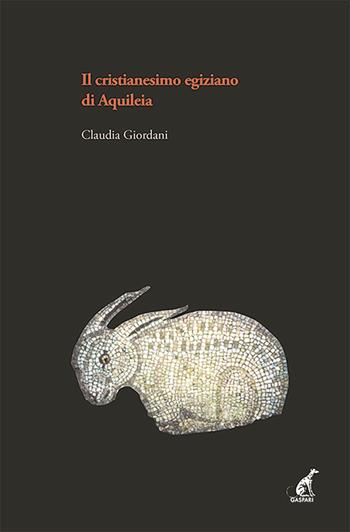 Il cristianesimo egiziano ad Aquileia - Claudia Giordani - Libro Gaspari 2020 | Libraccio.it