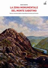 La zona monumentale del Monte Sabotino. Storia e memoria della straordinaria fortezza sull’Isonzo