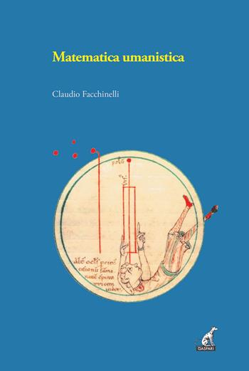Matematica umanistica - Claudio Facchinelli - Libro Gaspari 2020 | Libraccio.it