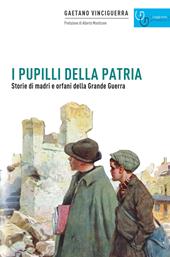 I pupilli della patria. Storie di madri e orfani della Grande guerra