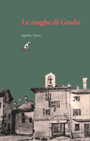 Le maghe di Grado - Ippolito Nievo - Libro Gaspari 2020 | Libraccio.it