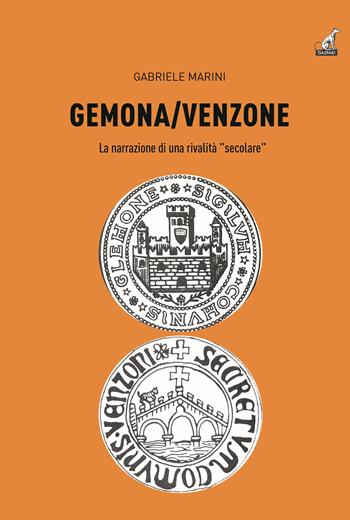 Gemona-Venzone. La narrazione di una rivalità «secolare» - Gabriele Marini - Libro Gaspari 2021 | Libraccio.it