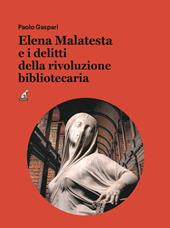 Elena Malatesta e i delitti della rivoluzione bibliotecaria