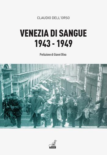 Venezia di sangue 1943-49 - Claudio Dell'Orso - Libro Gaspari 2025, Storica | Libraccio.it