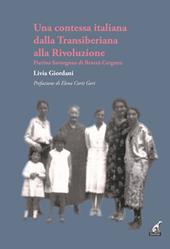 Una contessa italiana dalla Transiberiana alla Rivoluzione. Pierina Savorgnan di Brazzà Cergneu