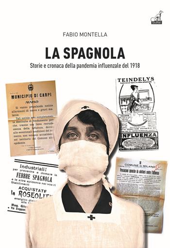La spagnola. Storia e cronaca della pandemia influenzale del 1918 - Fabio Montella - Libro Gaspari 2022, Collana storica | Libraccio.it