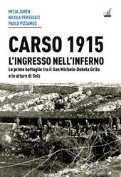 Carso 1915. L'ingresso nell'inferno. Le prime battaglie tra il San Michele-Debela Griza e le alture di Selz