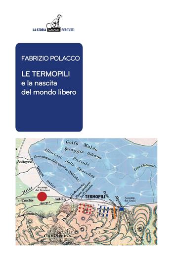 Le termopili e la nascita del mondo libero - Fabrizio Polacco - Libro Gaspari 2022, La storia per tutti | Libraccio.it