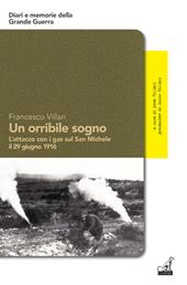 Un orribile sogno. L'attacco con i gas sul San Michele il 29 giugno 1916