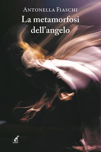 La metamorfosi dell'angelo - Antonella Fiaschi - Libro Gaspari 2022 | Libraccio.it