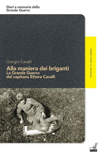 Alla maniera dei briganti. La Grande Guerra del capitano Ettore Cavalli - Giorgio Cavalli - Libro Gaspari 2023, Diari e memorie della Grande Guerra | Libraccio.it