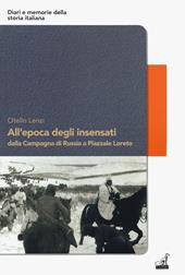 All'epoca degli insensati dalla Campagna di Russia a Piazzale Loreto