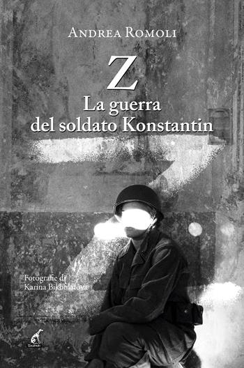Z. La guerra del soldato Konstantin - Andrea Romoli - Libro Gaspari 2023, Narrativa | Libraccio.it
