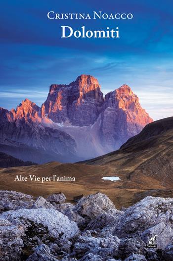 Dolomiti. Alte vie per l'anima - Cristina Noacco - Libro Gaspari 2023, I gelsi | Libraccio.it