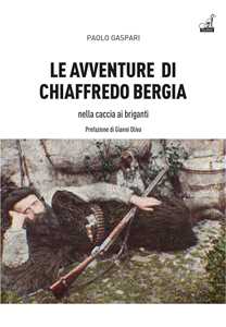 Le Avventure Di Chiaffredo Bergia Nella Caccia Ai Briganti Abruzzesi
