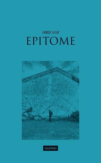 Epitome - Enrico Sello - Libro Gaspari 2023 | Libraccio.it