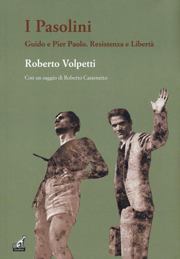 I Pasolini. Guido e Pier Paolo. Resistenza e libertà - Roberto Volpetti - Libro Gaspari 2023 | Libraccio.it