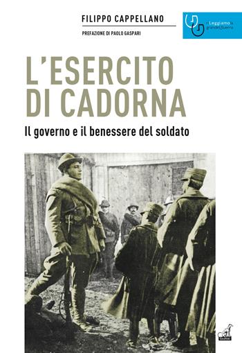 L'esercito di Cadorna. Il governo e il benessere del soldato - Filippo Cappellano - Libro Gaspari 2024, Rileggiamo la Grande Guerra | Libraccio.it