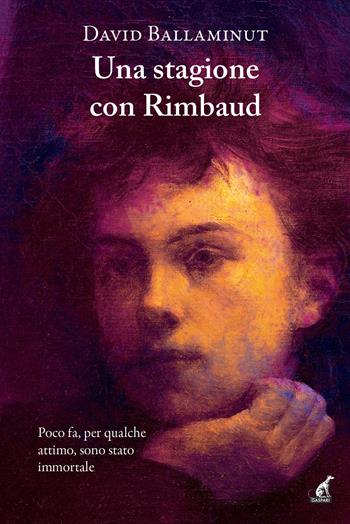Una stagione con Rimbaud - David Ballaminut - Libro Gaspari 2024, Narrativa | Libraccio.it