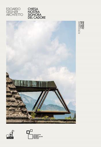 Chiesa Nostra Signora del Cadore. Edoardo Gellner architetto - Oscar Ferrari - Libro Gaspari 2024, Le architetture | Libraccio.it