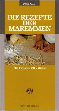 Die Rezepte der Maremmen. Die lokalen DOCG & DOC Weine  - Libro Aska Edizioni 2003, Itinere pocket | Libraccio.it
