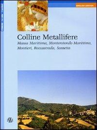 Colline metallifere. Massa Marittima, Monterotondo Marittimo, Montieri, Roccastrada, Sassetta. Ediz. inglese - Laura Nacci - Libro Aska Edizioni 2003, Itinere | Libraccio.it