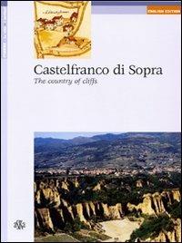 Castelfranco di Sopra. The country of cliffs - Carlo Fabbri, Paola Francioni - Libro Aska Edizioni 2004, Itinere | Libraccio.it