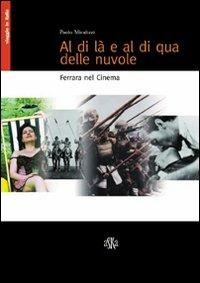 Al di là e al di qua delle nuvole. Ferrara nel cinema - Paolo Micalizzi - Libro Aska Edizioni 2004, Viaggio in Italia | Libraccio.it