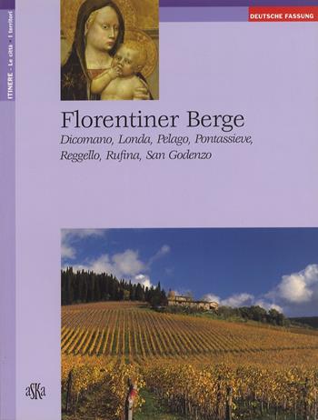 Florentiner Berge. Dicomano, Londa, Pelago, Pontassieve, Reggello, Rufina, San Godenzo - Francesco Del Vecchio - Libro Aska Edizioni 2004, Itinere | Libraccio.it