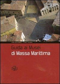 Guida ai musei di Massa Marittima  - Libro Aska Edizioni 2005 | Libraccio.it
