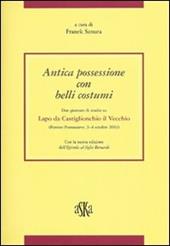 Antica possessione con belli costumi. Due giornate di studio su Lapo di Castiglionchio il Vecchio (Firenze-Pontassieve, 3-4 Ottobre 2003)