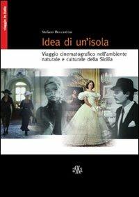Idea di un'isola. Viaggio cinematografico nell'ambiente naturale e culturale della Sicilia  - Libro Aska Edizioni 2005, Viaggio in Italia | Libraccio.it