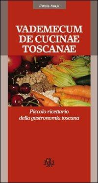 Vademecum de cucinae toscanae. Piccolo ricettario della gastronomia toscana  - Libro Aska Edizioni 2006, Itinere pocket | Libraccio.it