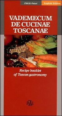 Vademecum de cucinae toscanae. Recipe booklet of Tuscan gastronomy  - Libro Aska Edizioni 2006, Itinere pocket | Libraccio.it