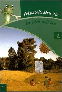 Vetulonia etrusca. La città dell'oro - Anna M. Landolfi, Patrizia Vittimberga - Libro Aska Edizioni 2007, Assalti nella storia | Libraccio.it