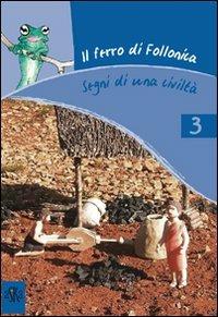 Il ferro di Follonica. Segni di una civiltà. Ediz. illustrata - Anna M. Landolfi, Patrizia Vittimberga - Libro Aska Edizioni 2007, Assalti nella storia | Libraccio.it