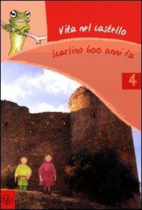 Vita nel castello. Scarlino 600 anni fa. Ediz. illustrata - Marco Bizzarri, Roberta Pieraccioli - Libro Aska Edizioni 2007, Assalti nella storia | Libraccio.it