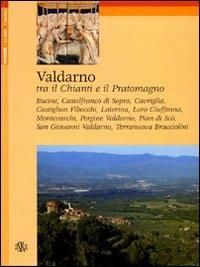 Valdarno. Tra il Chianti e il Pratomagno - Fulvio Bernacchioni - Libro Aska Edizioni 2007, Itinere | Libraccio.it
