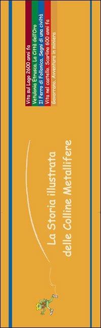 La storia illustrata delle colline metallifere. Ediz. illustrata  - Libro Aska Edizioni 2008, Assalti nella storia | Libraccio.it