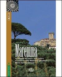 Maremma. Un viaggio tra storia, arte, natura e tradizioni nella Maremma grossetana, Monte Amiata e Isole  - Libro Aska Edizioni 2012, Exploro | Libraccio.it