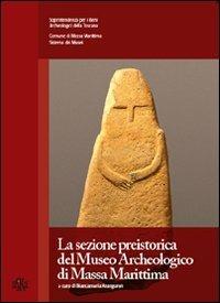 La sezione preistorica del Museo archeologico di Massa Marittima - Biancamaria Aranguren - Libro Aska Edizioni 2008 | Libraccio.it