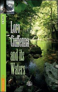 Loro Ciuffenna and its waters - Angela Boninsegni - Libro Aska Edizioni 2009, Exploro | Libraccio.it