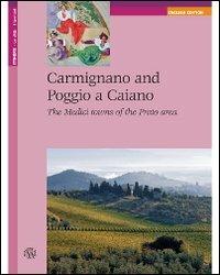 Carmignano and Poggio a Caiano. The medici towns of the Prato area - Rossella Foggi - Libro Aska Edizioni 2009, Itinere | Libraccio.it