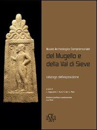 Museo archeologico comprensoriale del Mugello e della Val di Sieve - Biancamaria Aranguren, Angelica Degasperi, Luca Cappuccini - Libro Aska Edizioni 2009, Musei | Libraccio.it